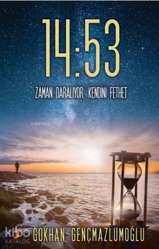 14:53; Zaman Daralıyor, Kendini Fethet