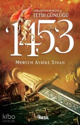 1453: 3 Nisan'dan 29 Mayıs'a Fetih Günlüğü