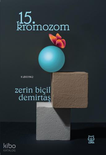 15. Kromozom | Zerin Biçil Demirtaş | Luna Yayınları