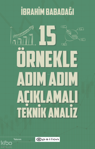 15 Örnekle Adım Adım Açıklamalı Teknik Analiz | İbrahim Babadağı | E