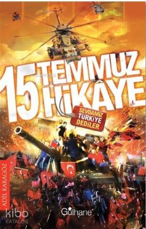15 Temmuz 15 Hikaye; Sevdamız Türkiye Dediler | Adil Karagöz | Gülhane
