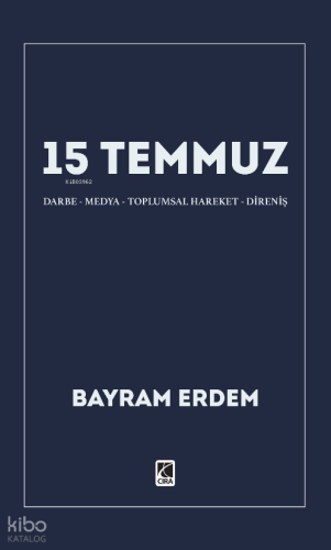 15 Temmuz ;Darbe-Medya-Toplumsal Hareket-Direniş
