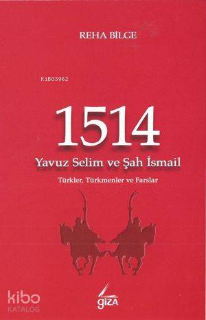 1514 Yavuz Selim ve Şah İsmail; Türkler, Türkmenler ve Farslar