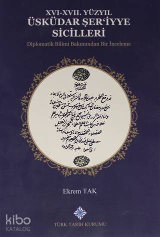 16-17. Yüzyıl Üsküdar Şer'iyye Sicilleri Diplomatik Bilimi Bakımından Bir İnceleme