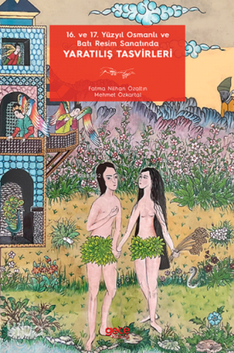 16 ve 17 Yüzyıl Osmanlı ve Batı Resim Sanatında Yaratılış Tasvirleri
