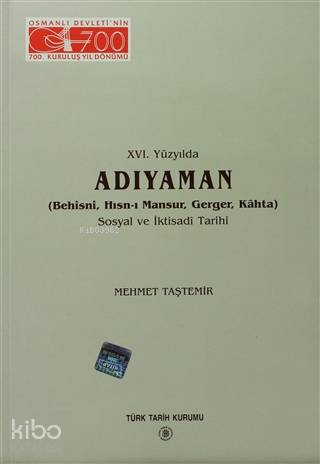 16. Yüzyılda Adıyaman (Behisni, Hısn-ı Mansur, Gerger, Kahta) Sosyal ve İktisadi Tarihi