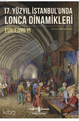 17. Yüzyıl İstanbul'unda Lonca Dinamikleri