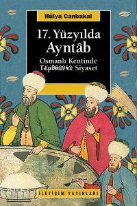 17. Yüzyılda Ayntab; Osmanlı Kentinde Toplum ve Siyaset