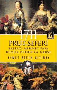 1711 Prut Seferi | Ahmet Refik Altınay | İlgi Kültür Sanat Yayıncılık