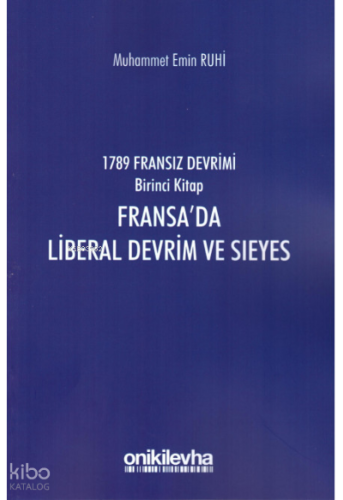 1789 Fransız Devrimi Birinci Kitap : Fransa'da Liberal Devrim ve Sieyes