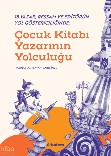 18 Yazar, Ressam ve Editörün Yol Göstericiliğinde: Çocuk Kitabı Yazarı