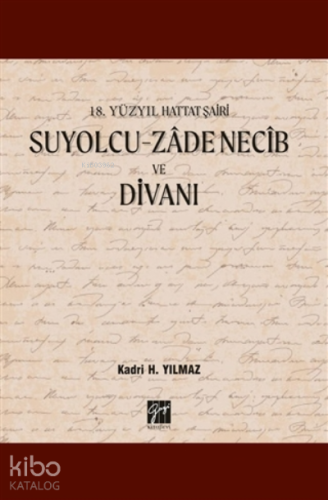 18 Yüzyıl Hattat Şairi Suyolcu-zadenecib Ve Divanı | Kadri H. Yılmaz |