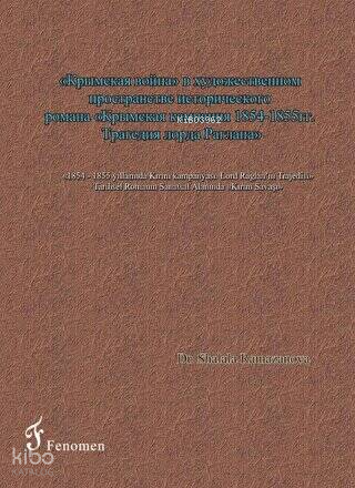 1854 - 1855 Yıllarında Kırım Kampanyası;Lord Raglan'ın Trajedisi Tarihsel Romanın Sanatsal Alanında Kırım Savaşı
