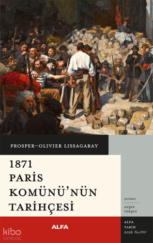 1871 Paris Komü’nün Tarihçesi | Prosper Olivier Lissagaray | Alfa Bası