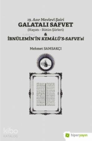 19 Asır Mevlevî Şairi Galatalı Safvet (Hayatı - Bütün Şiirleri); İbnülemin'in Kemâlü's- Safve'si