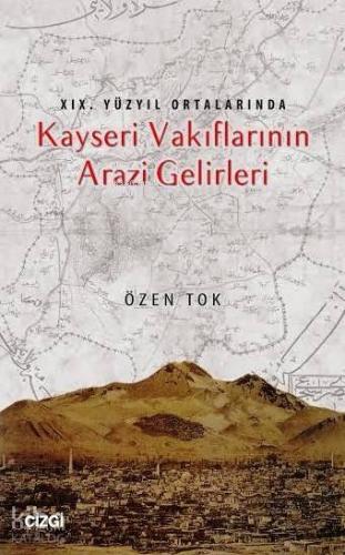 19.Yüzyıl Ortalarında Kayseri Vakıflarının Arazi Gelirleri