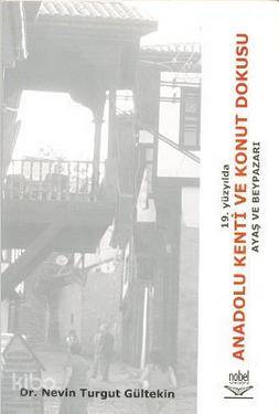 19. Yüzyılda Anadolu Kenti ve Konut Dokusu; Ayaş ve Beypazarı