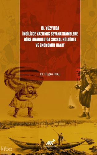 19. Yüzyılda ingilizce Yazılmış Seyahatnamelere Göre Anadoluda Sosyal Kültürel Ve Ekonomik Hayat
