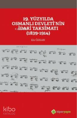 19 Yüzyılda Osmanlı Devleti'nin İdari Taksimatı (1839-1914) | Ela Özka