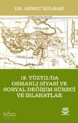 19. Yüzyıl'da Osmanlı Siyasi Ve Sosyal Değişim Süreci Ve Islahatlar