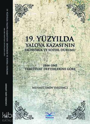 19.yüzyılda Yalova Kazası'nın Ekonomik ve Sosyal Durumu; 1844-1845 Temettuat Defterlerine Göre
