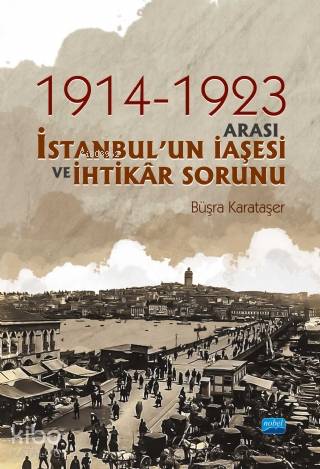 1914 ve 1923 Arası İstanbulun İaşesi ve İhtikar Sorunu
