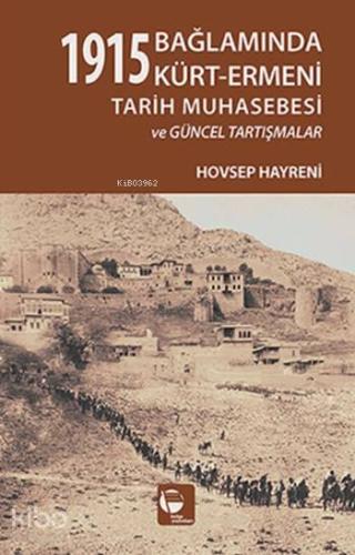 1915 Bağlamında Kürt-Ermeni Tarih Muhasebesi ve Güncel Tartışmalar