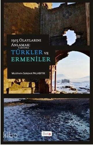 1915 Olaylarını Anlamak; Türkler ve Ermeniler