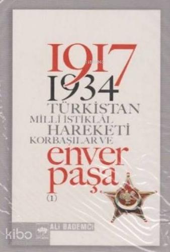 1917 1934 Türkistan Milli İstiklal Hareketi Korbaşılar ve Enver Paşa
