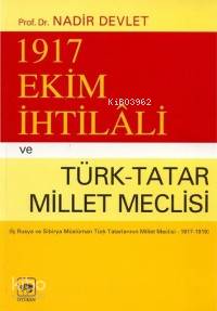 1917 Ekim İhtilali ve Türk-Tatar Meclisi | Nadir Devlet | Ötüken Neşri