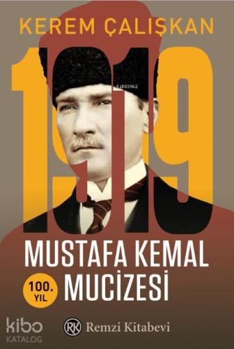 1919 Mustafa Kemal Mucizesi | Kerem Çalışkan | Remzi Kitabevi