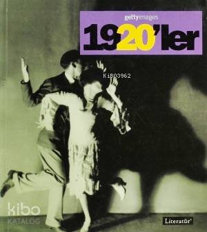 1920'ler - Fotoğraflarla 20. Yüzyılın Sosyal Tarihi; Getty Images