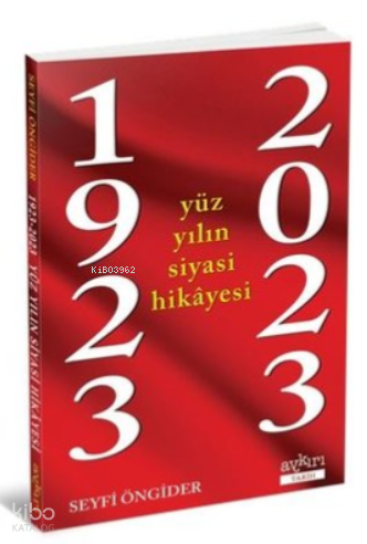 1923 - 2023 Yüz Yılın Siyasi Hikayesi