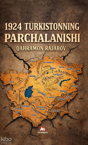 1924 Turkistonning Parchalanishi | Qahramon Rajabov | Akademi Titiz Ya