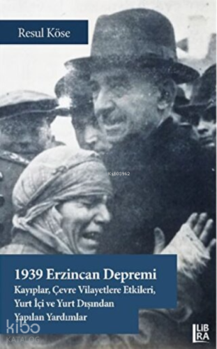 1939 Erzincan Depremi; Kayıplar, Çevre Vilayetlere Etkileri, Yurt İçi ve Yurt Dışından Yapılan Yardımlar