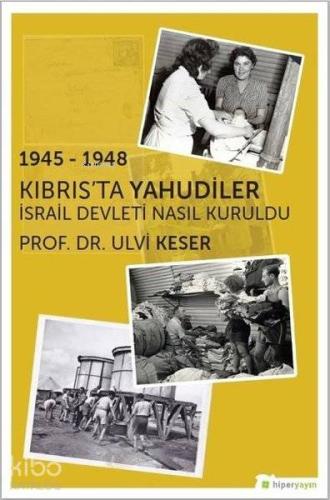 1945 - 1948 Kıbrıs'ta Yahudiler İsrail Devleti Nasıl Kuruldu