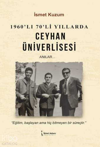 1960'lı 70'li Yıllarda Ceyhan Üniverlisesi;Anılar...