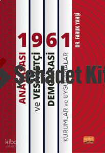1961 Anayasası ve Vesayetçi Demokrasi: Kurumlar ve Uygulamalar