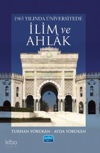 1963 Yılında Üniversitede İlim ve Ahlâk | Turhan Yörükan | Nobel Akade