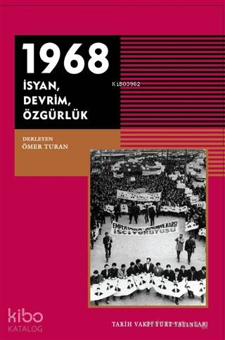 1968 - İsyan Devrim Özgürlük | Ömer Turan | Tarih Vakfı Yurt Yayınları