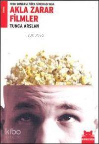 1980 Sonrası Türk Sineması'nda Akla Zarar Filmler | Tunca Arslan | Kır