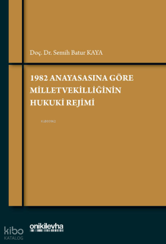 1982 Anayasasına Göre Milletvekilliğinin Hukuki Rejimi | Semih Batur K