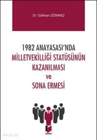 1982 Anayasası'nda Milletvekilliği Statüsünün Kazanılması ve Sona Erme