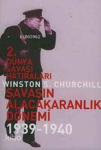 2. Dünya Savaşı Hatıraları 3; Savaşın Alacakaranlık Dönemi; 1939-1940 