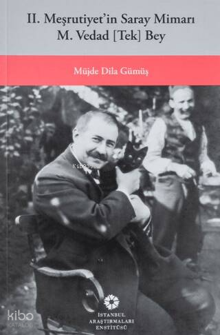 2. Meşrutiyet’in Saray Mimarı M. Vedad Tek Bey | Müjde Dila Gümüş | İs
