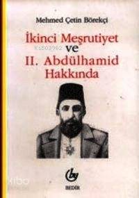 2. Meşrutiyet ve 2. Abdulhamit Hakkında | Mehmet Çetin Börekçi | Bedir