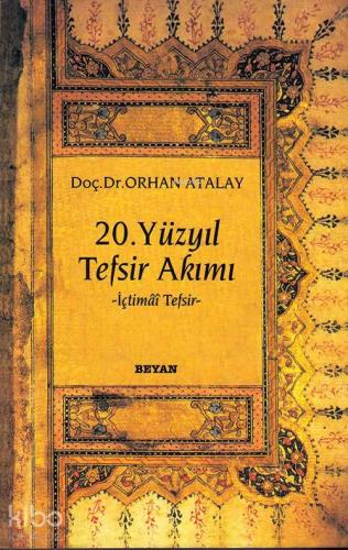 20. Yüzyıl Tefsir Akımı; İçtimai Tefsir | Orhan Atalay | Beyan Yayınla