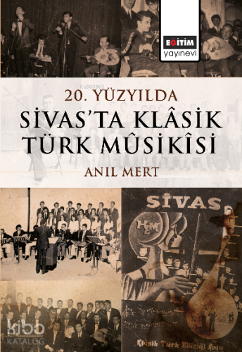 20 Yüzyılda Sivas’ta Klâsik Türk Mûsikîsi