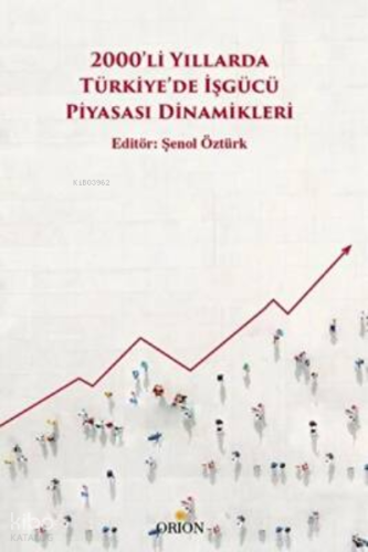 2000’li Yıllarda Türkiye’de İşgücü Piyasası Dinamikleri