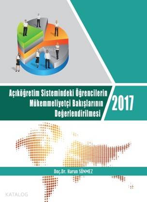 2017 Açıköğretim Sistemindeki Öğrencilerin Mükemmeliyetçi Bakışlarının Değerlendirilmesi